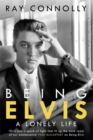 Being Elvis : A Lonely Life - Book