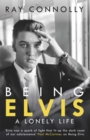 Being Elvis : The perfect companion to Baz Luhrmann’s major biopic - Book