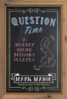 Question Time : A Journey Round Britain's Quizzes - Book