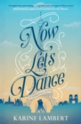Now Let's Dance : A feel-good book about finding love, and loving life - Book
