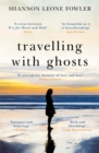 Travelling with Ghosts : An intimate and inspiring journey - eBook