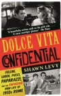Dolce Vita Confidential : Fellini, Loren, Pucci, Paparazzi and the Swinging High Life of 1950s Rome - Book