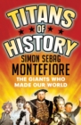 Titans of History : The Giants Who Made Our World - eBook
