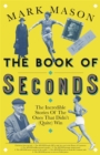 The Book of Seconds : The Incredible Stories of the Ones that Didn't (Quite) Win - Book