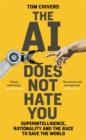 The AI Does Not Hate You : Superintelligence, Rationality and the Race to Save the World - Book