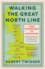 Walking the Great North Line : From Stonehenge to Lindisfarne to Discover the Mysteries of Our Ancient Past - eBook