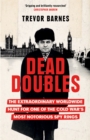 Dead Doubles : The Extraordinary Worldwide Hunt for One of the Cold War's Most Notorious Spy Rings - Book