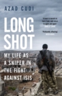 Long Shot : My Life As a Sniper in the Fight Against ISIS - Book