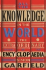 All the Knowledge in the World : The Extraordinary History of the Encyclopaedia by the bestselling author of JUST MY TYPE - Book