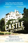 The Castle on Sunset : Love, Fame, Death and Scandal at Hollywood's Chateau Marmont - Book