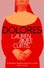 Dolores : From one of Granta s Best of Young British Novelists - eBook
