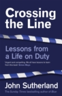 Crossing the Line : Lessons From a Life on Duty - Book