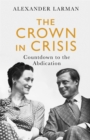 The Crown in Crisis : Countdown to the Abdication - Book