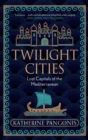 Twilight Cities : Lost Capitals of the Mediterranean - Book