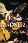 Holy Madness: Romantics, Patriots And Revolutionaries 1776-1871 - eBook