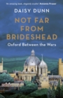 Not Far From Brideshead : Oxford Between the Wars - eBook