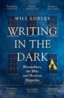 Writing in the Dark : Bloomsbury, the Blitz and Horizon Magazine - Book