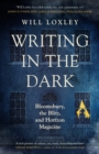 Writing in the Dark : Bloomsbury, the Blitz and Horizon Magazine - eBook