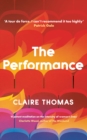 The Performance :  I can't recommend this too highly' Patrick Gale - eBook