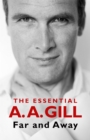 Far and Away : The Essential A.A. Gill - Book
