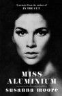 Miss Aluminium : ONE OF THE SUNDAY TIMES' 100 BEST SUMMER READS OF 2020 - Book