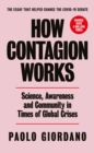 How Contagion Works : Science, Awareness and Community in Times of Global Crises - The short essay that helped change the Covid-19 debate - eBook
