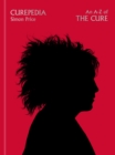 Curepedia : An immersive and beautifully designed A-Z biography of The Cure - Book