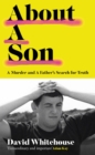 About A Son : A Murder and A Father's Search for Truth - Book