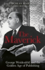 The Maverick : George Weidenfeld and the Golden Age of Publishing - Book