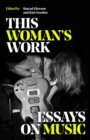 This Woman's Work : Essays on Music - eBook