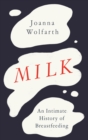 Milk : An Intimate History of Breastfeeding - Book