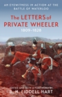 The Letters of Private Wheeler : An eyewitness in action at the Battle of Waterloo - eBook