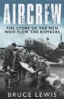 Aircrew : Dramatic, first-hand accounts from World War 2 bomber pilots and crew - Book