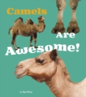 Camels Are Awesome! - Book