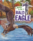 I Want to Be a Bald Eagle - Book