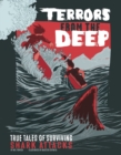 Terrors from the Deep : True Stories of Surviving Shark Attacks - Book