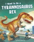 I Want to Be a Tyrannosaurus Rex - Book
