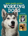 Huskies, Mastiffs and Other Working Dogs - Book