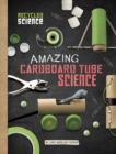 Amazing Cardboard Tube Science - Book