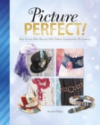 Picture Perfect! : Glam Scarves, Belts, Hats and Other Fashion Accessories for All Occasions - eBook