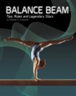 Balance Beam : Tips, Rules, and Legendary Stars - Book