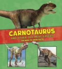 Carnotaurus and Other Odd Meat-Eaters : The Need-to-Know Facts - Book