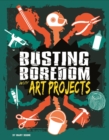 Busting Boredom with Art Projects - eBook
