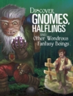 Discover Gnomes, Halflings, and Other Wondrous Fantasy Beings - Book
