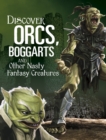 Discover Orcs, Boggarts, and Other Nasty Fantasy Creatures - eBook
