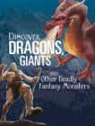 Discover Dragons, Giants, and Other Deadly Fantasy Monsters - eBook