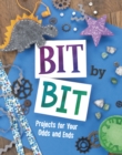 Bit By Bit : Projects For Your Odds and Ends - Book