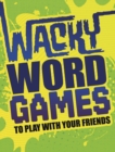 Wacky Word Games to Play with Your Friends - eBook