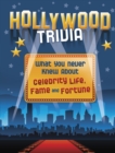 Hollywood Trivia : What You Never Knew About Celebrity Life, Fame and Fortune - Book