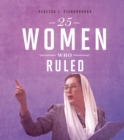25 Women Who Ruled - Book